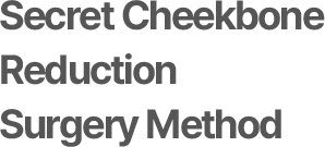 Secret Cheekbone Reduction Surgery Method